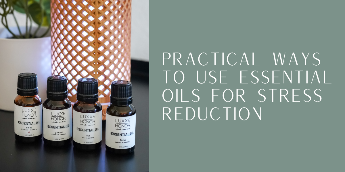 Practical Ways to Use Essential Oils for Stress Reduction