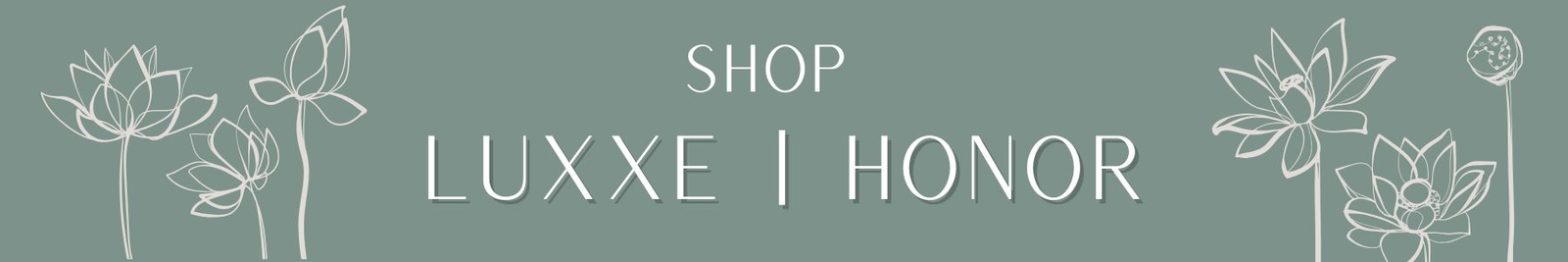 shop all Luxxe Honor products